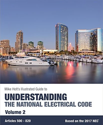 Mike Holt’s Illustrated Guide to Understanding the National Electrical Code,…