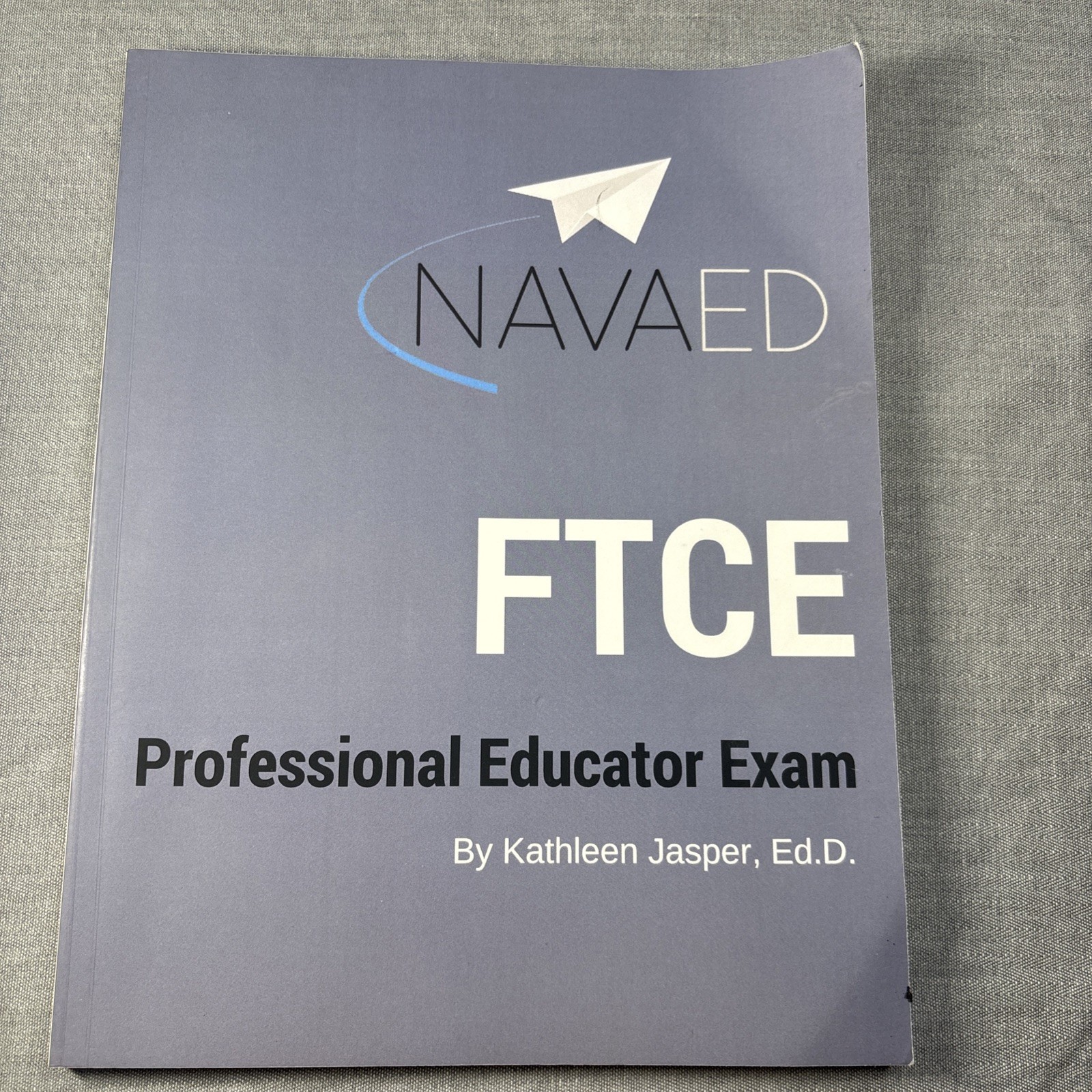 Navaed FTCE Professional Educator Exam Book Study Guide Kathleen Jasper Ed.D.