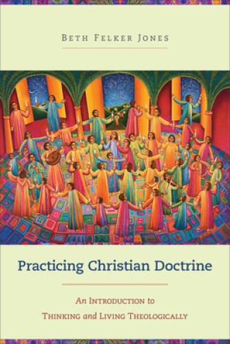 Practicing Christian Doctrine: An Introduction to Thinking and Living The – GOOD