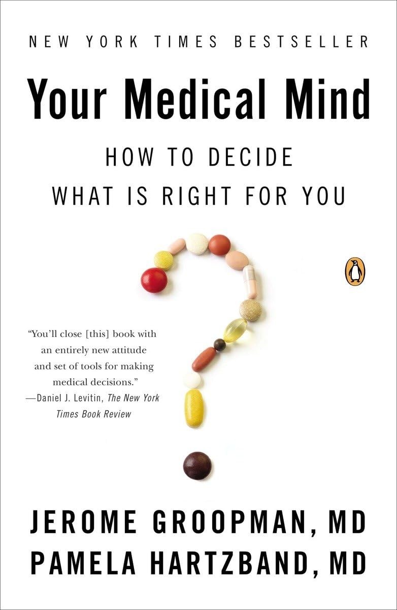 Your Medical Mind: How to Decide What Is Right for You – Groopman, Jerome|Ha…