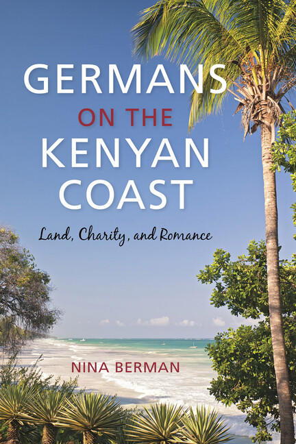 Germans On The Kenyan Coast: Land, Charity, And Romance