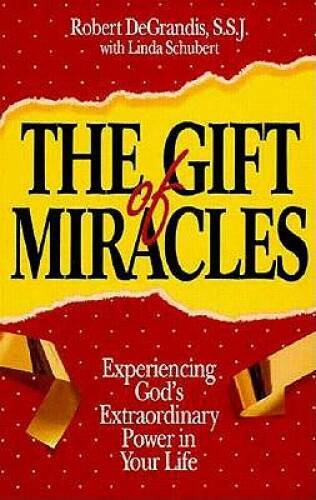 The Gift of Miracles: Experiencing God’s Extraordinary Power in Your Life – GOOD