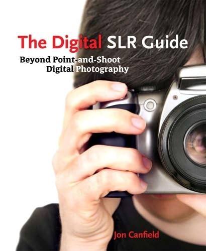 The Digital SLR Guide: Beyond Point-and-shoot Digital Photography – paperbac…