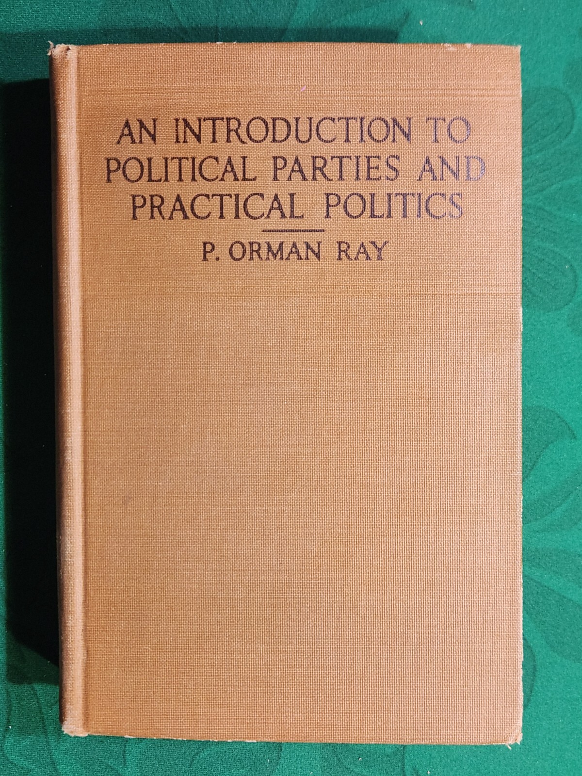 Introduction to Political Parties and Practical Politics ~ P. Norman Ray 1924 hc