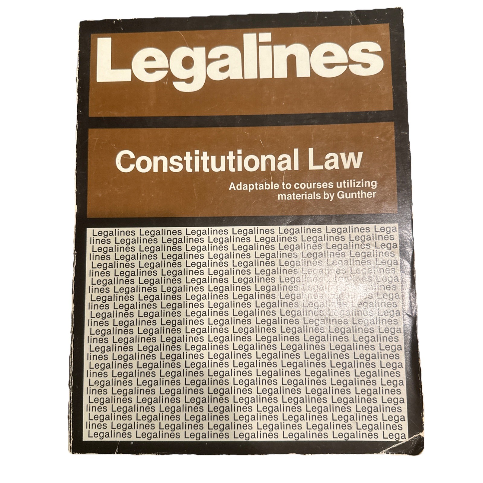 Legalines : Constitutional Law : Adaptable to courses by Gunther …