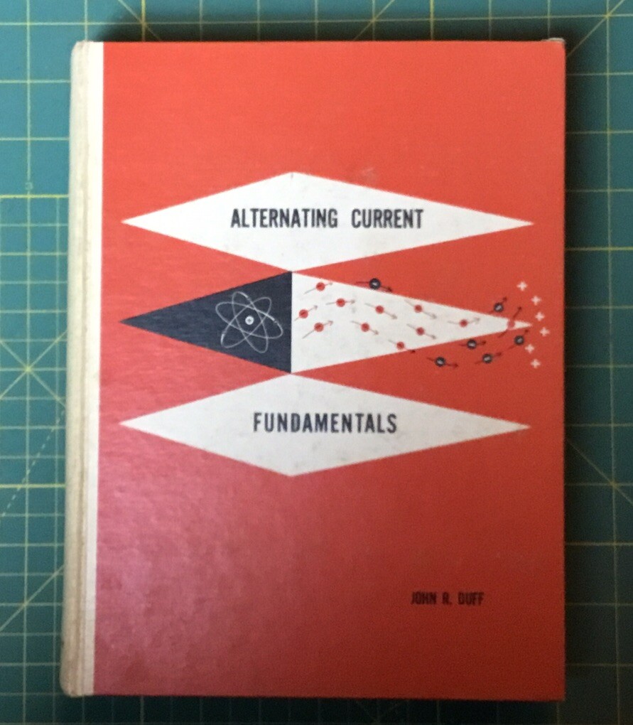 1963 ALTERNATING CURRENT FUNDAMENTALS TEXT BOOK by John R. Duff, 442 Pages