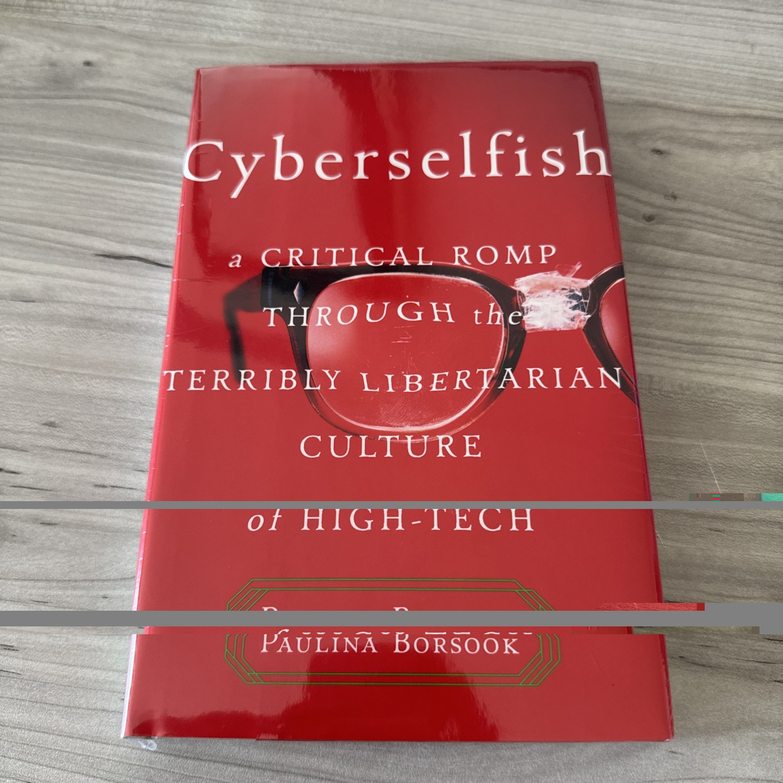Cyberselfish : A Critical Romp Through the Terribly Libertarian Culture