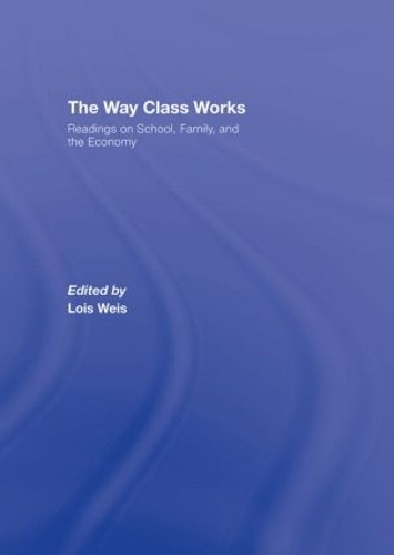 The Way Class Works by Lois Weis – 9780415957076