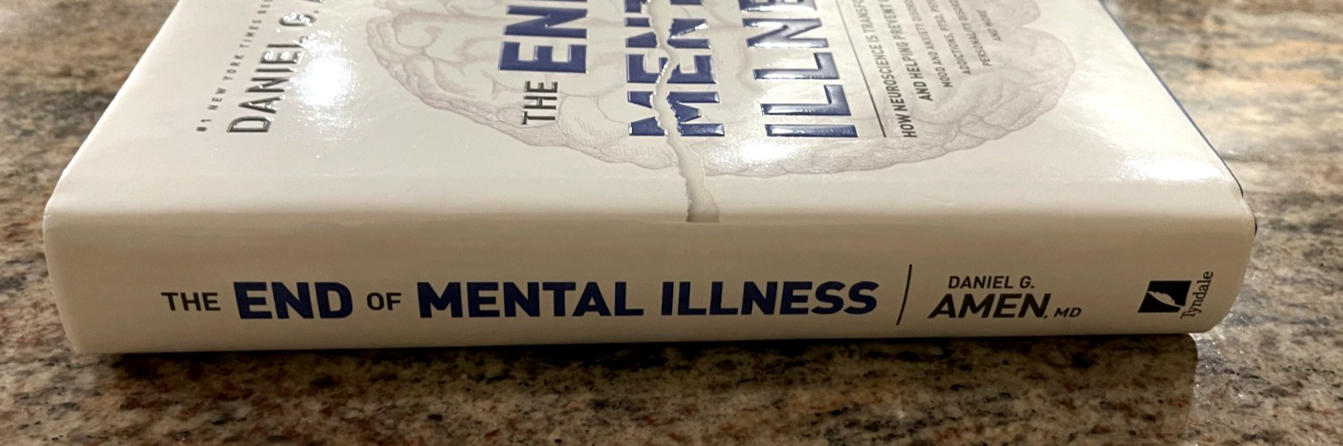 The End of Mental Illness: How Neuroscience Is Transforming Daniel G. Amen