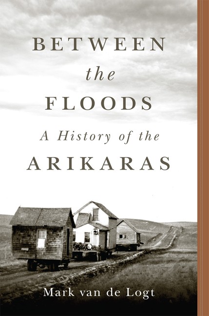 Between The Floods: A History Of The Arikaras Volume 282