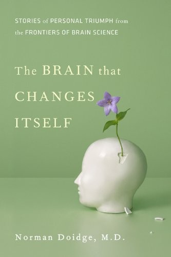THE BRAIN THAT CHANGES ITSELF: STORIES OF PERSONAL TRIUMPH By Norman Doidge NEW