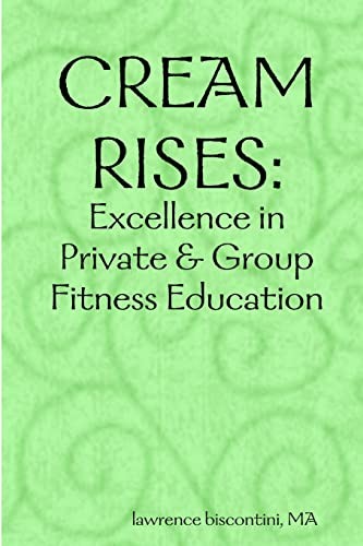 Cream Rises: Excellence in Private …, Lawrence Biscon