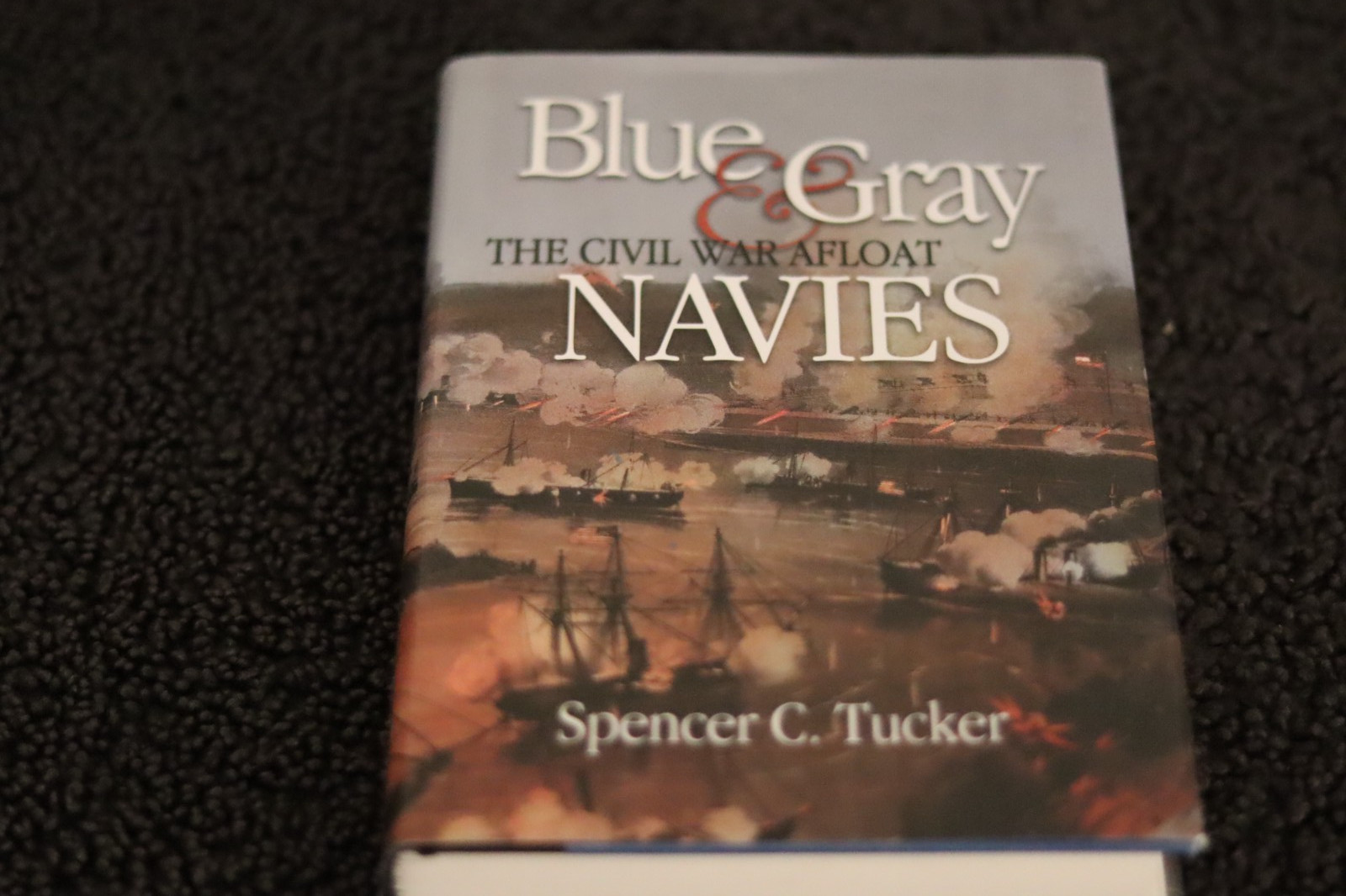 Blue& Gray Navies the Civil War Afloat Spenceer C. Tucker 2006 HBDJ LN 1st Print