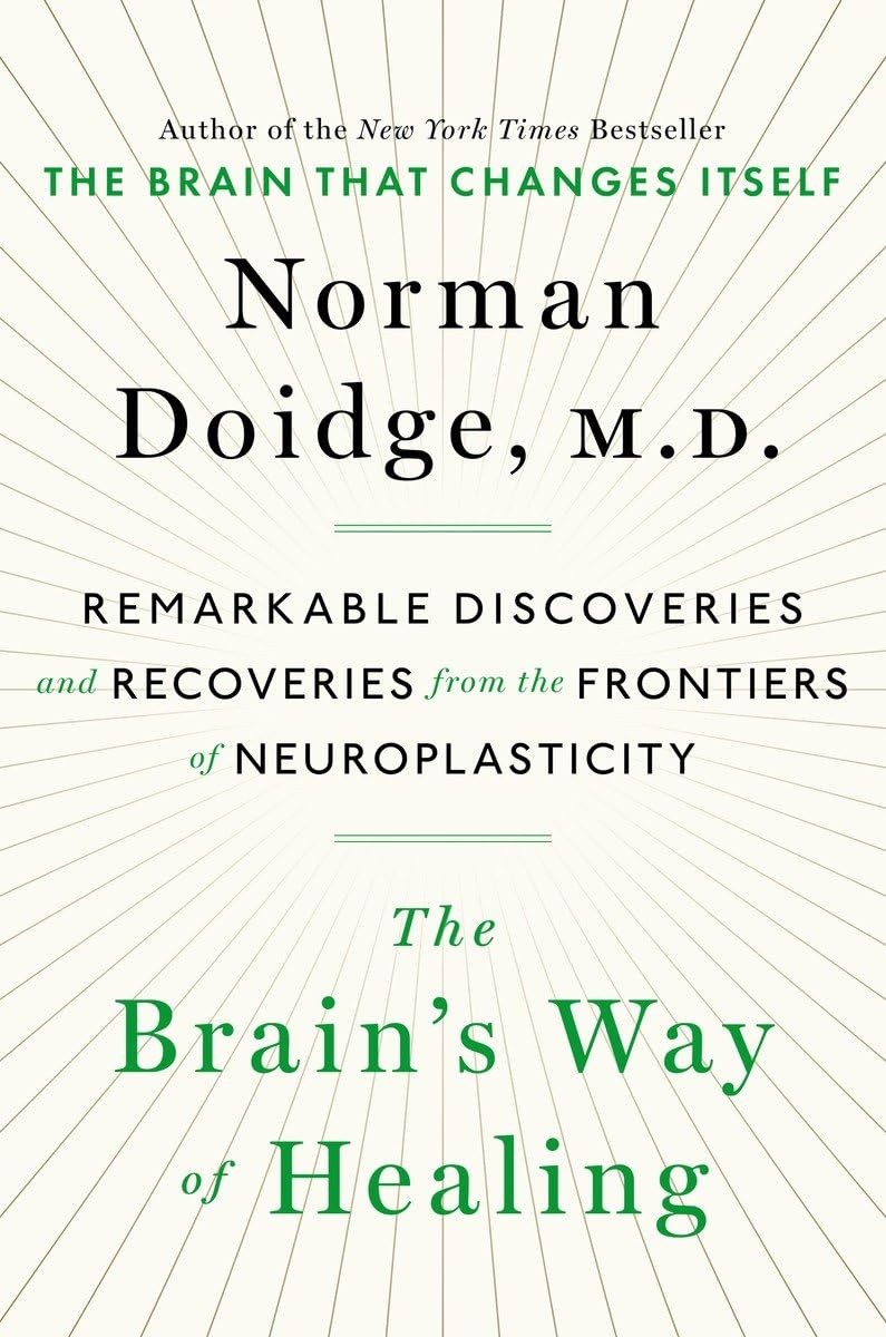 The Brain’s Way of Healing: Remarkable Discoveries and Recoveries from the F…