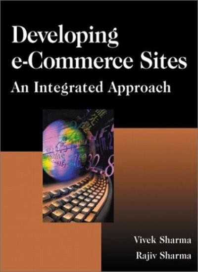 Developing e-Commerce Sites: An Integrated Approach By Vivek Sha