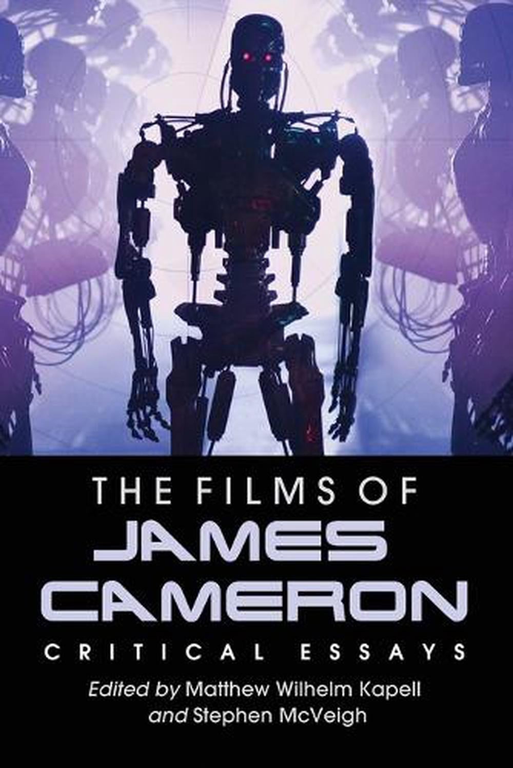 The Films of James Cameron: Critical Essays by Matthew Wilhelm Kapell (English)