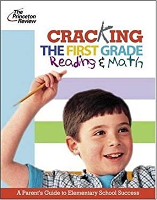 Cracking the First Grade – Reading and Math : A Parent’s Guide to