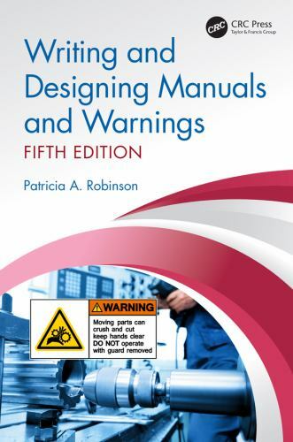 Writing and Designing Manuals and Warnings, Fifth Edition, Robinson, Patricia A.