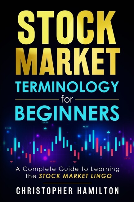 Stock Market Terminology For Beginners: A Complete Guide To Learning The St…