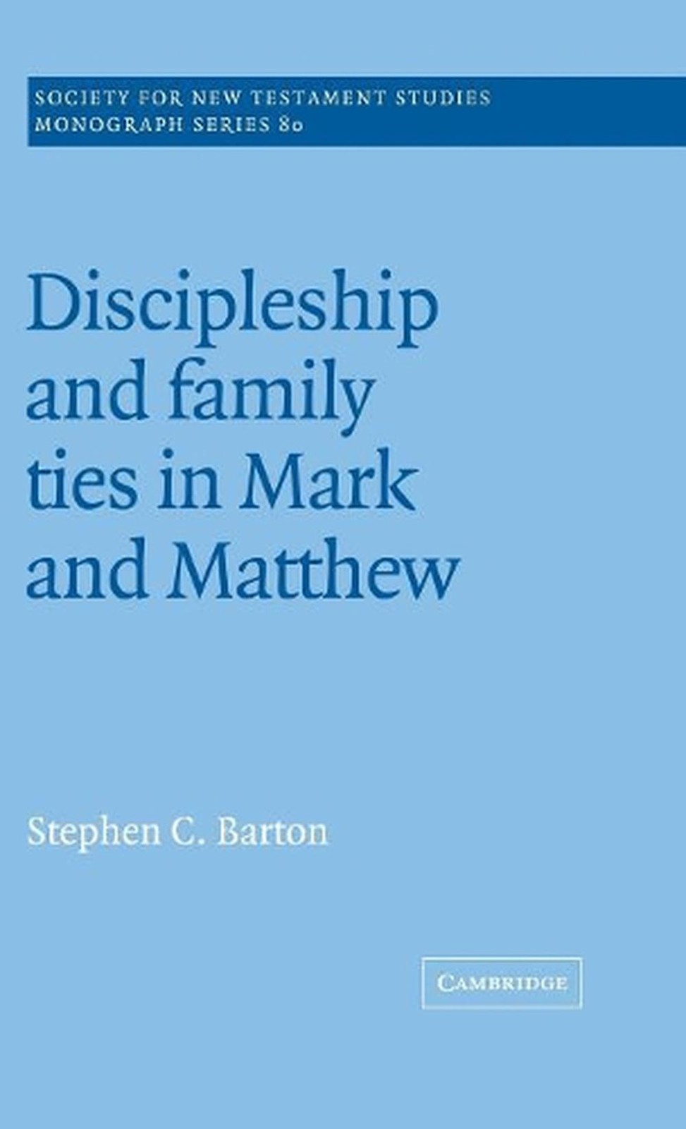 Discipleship and Family Ties in Mark and Matthew by Stephen C. Barton (English)