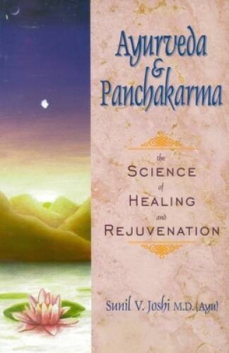 Ayurveda and Panchakarma: The Science of Healing and Rejuvenation – VERY GOOD