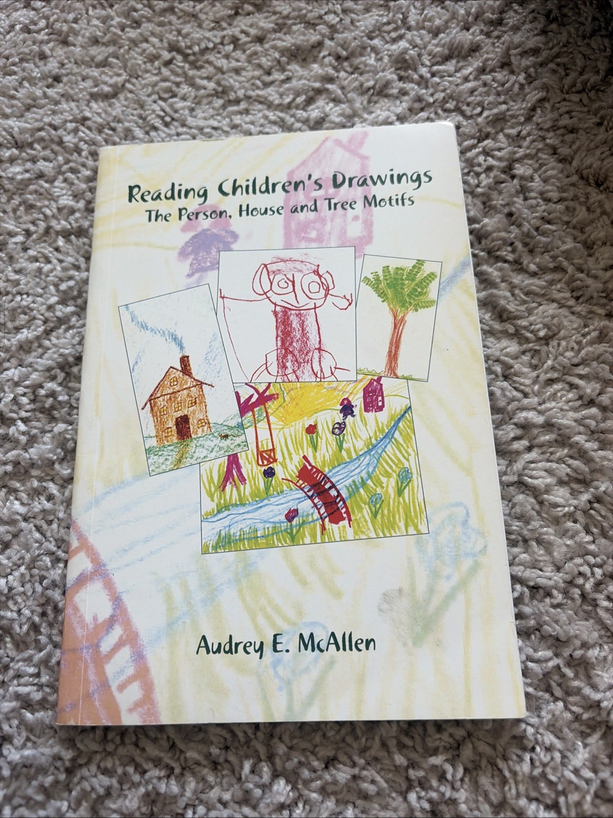 Reading Children’s Drawings the Person, House, and Tree Motifs by Audrey McAllen