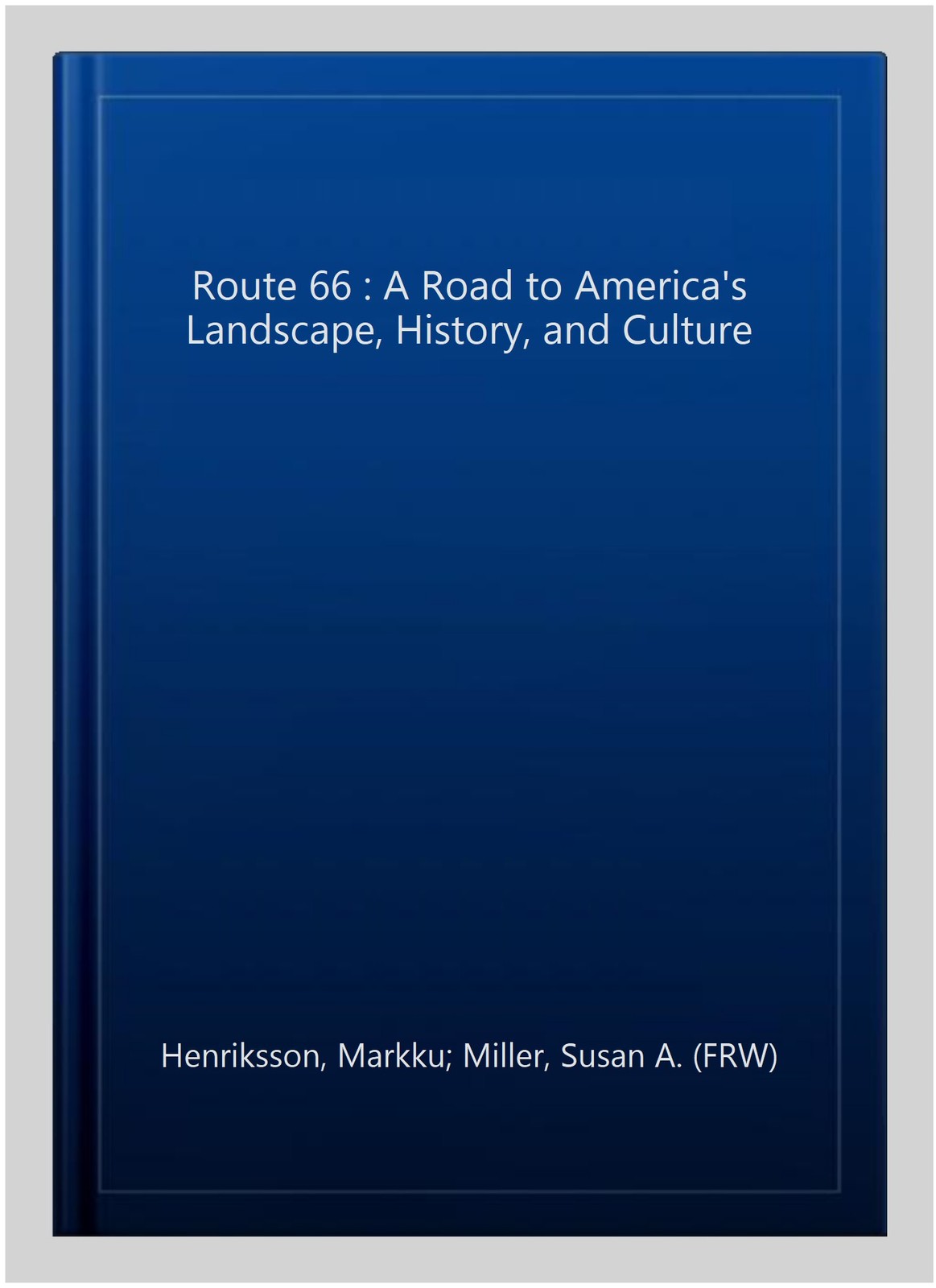 Route 66 : A Road to America’s Landscape, History, and Culture, Hardcover by …