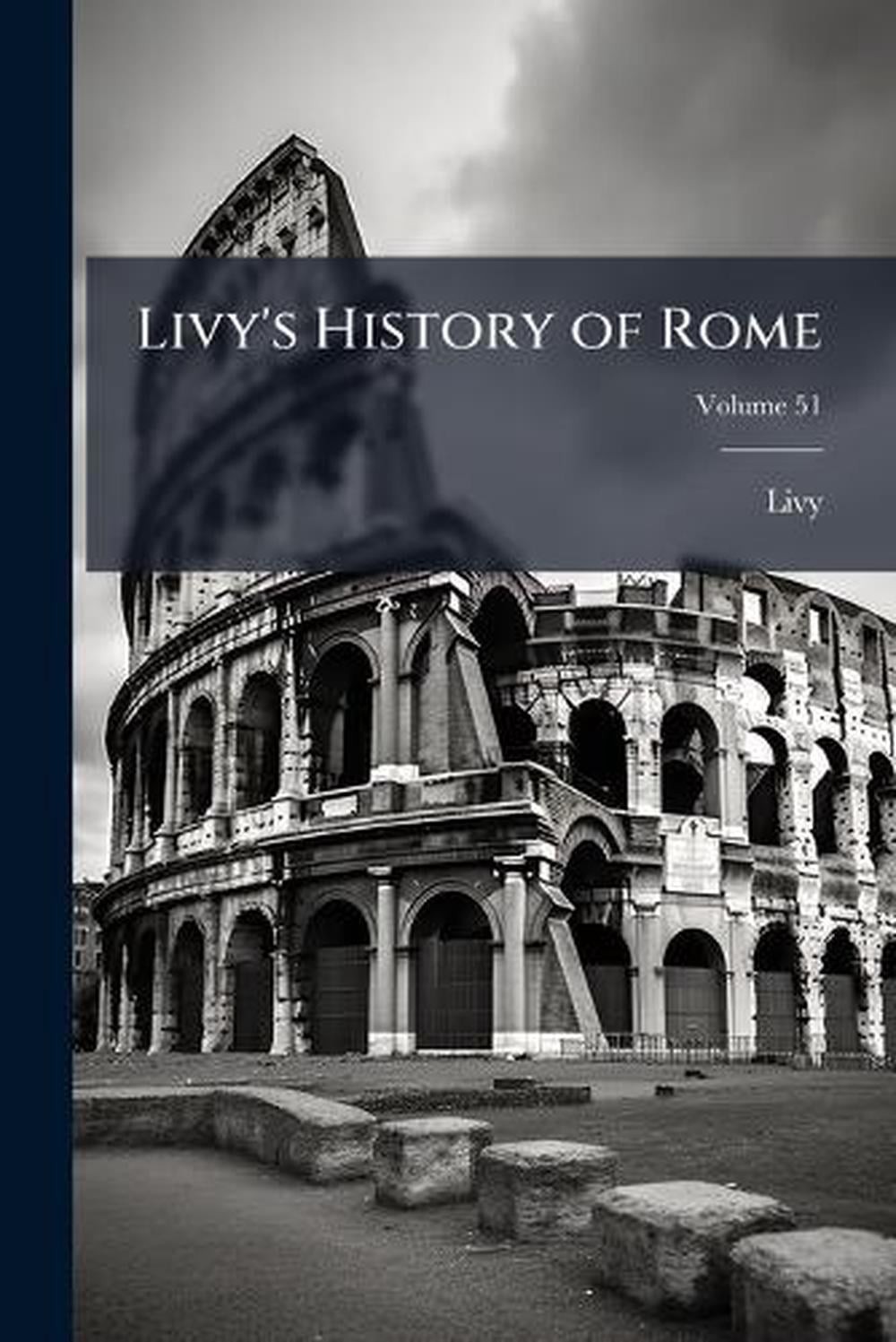 Livy’s History of Rome by Livy Paperback Book