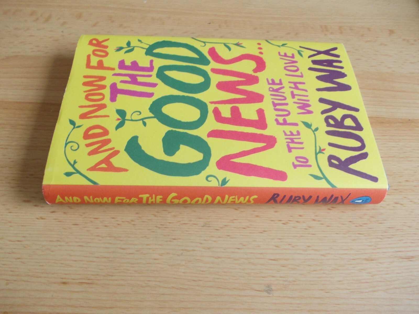 And Now For The Good News.. Ruby Wax ,FIRST EDITION ,1st printing Hardback 2020