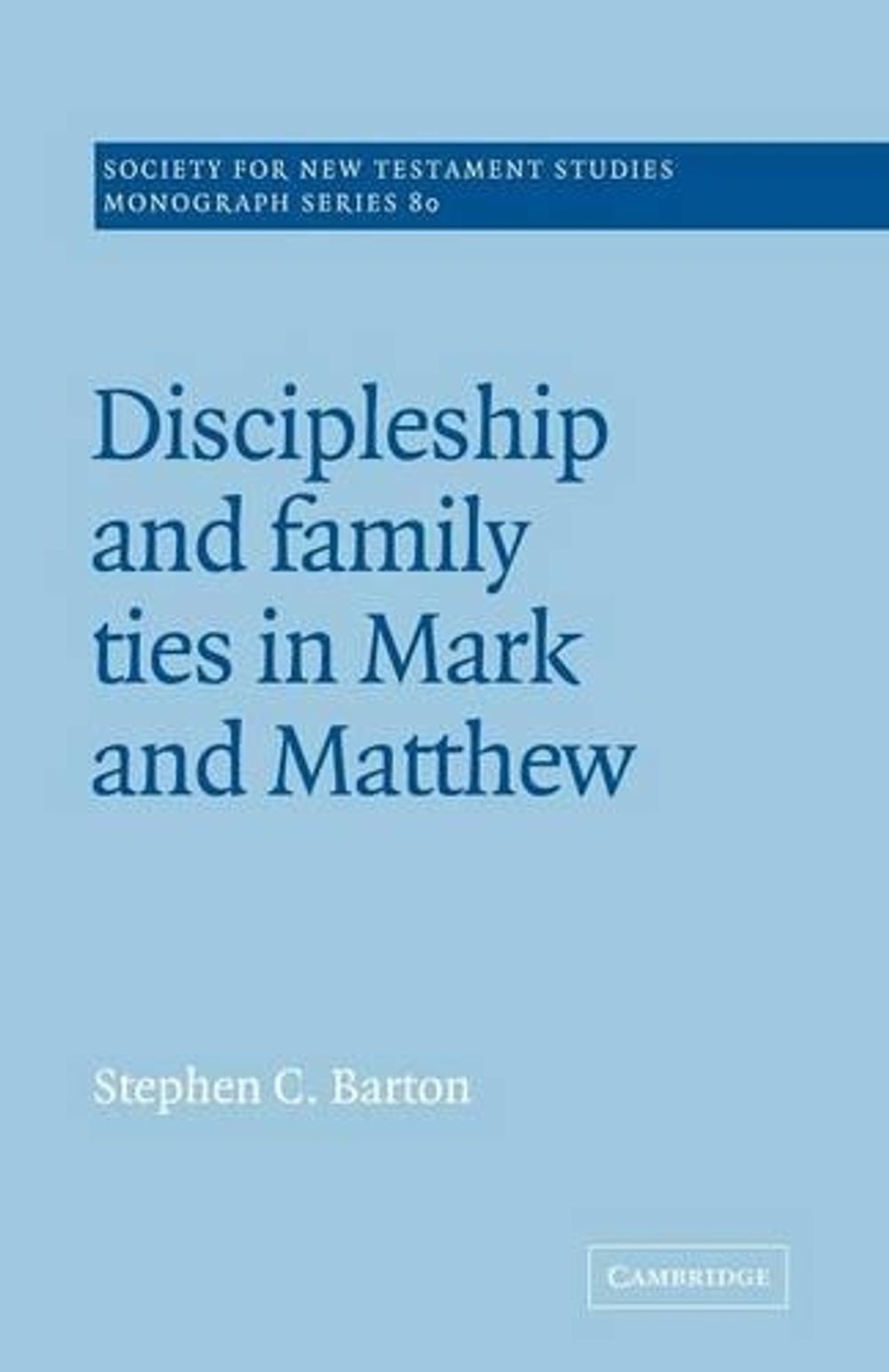 Discipleship and Family Ties in Mark and Matthew by Stephen C. Barton (English)