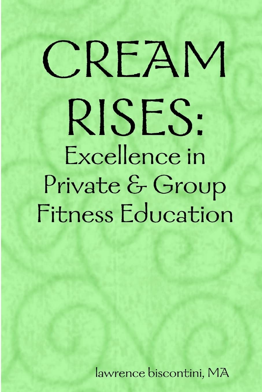 Cream Rises: Excellence in Private & Group Fitness Education
