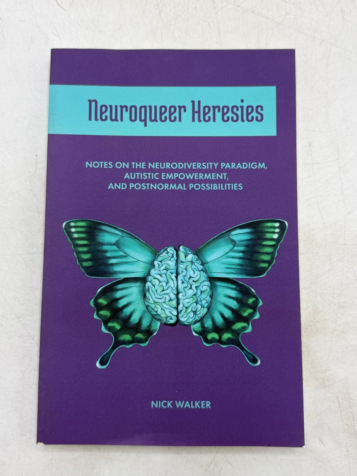 Neuroqueer Heresies Nick Walker 2021 Paperback Neurodiversity Autonomous Press