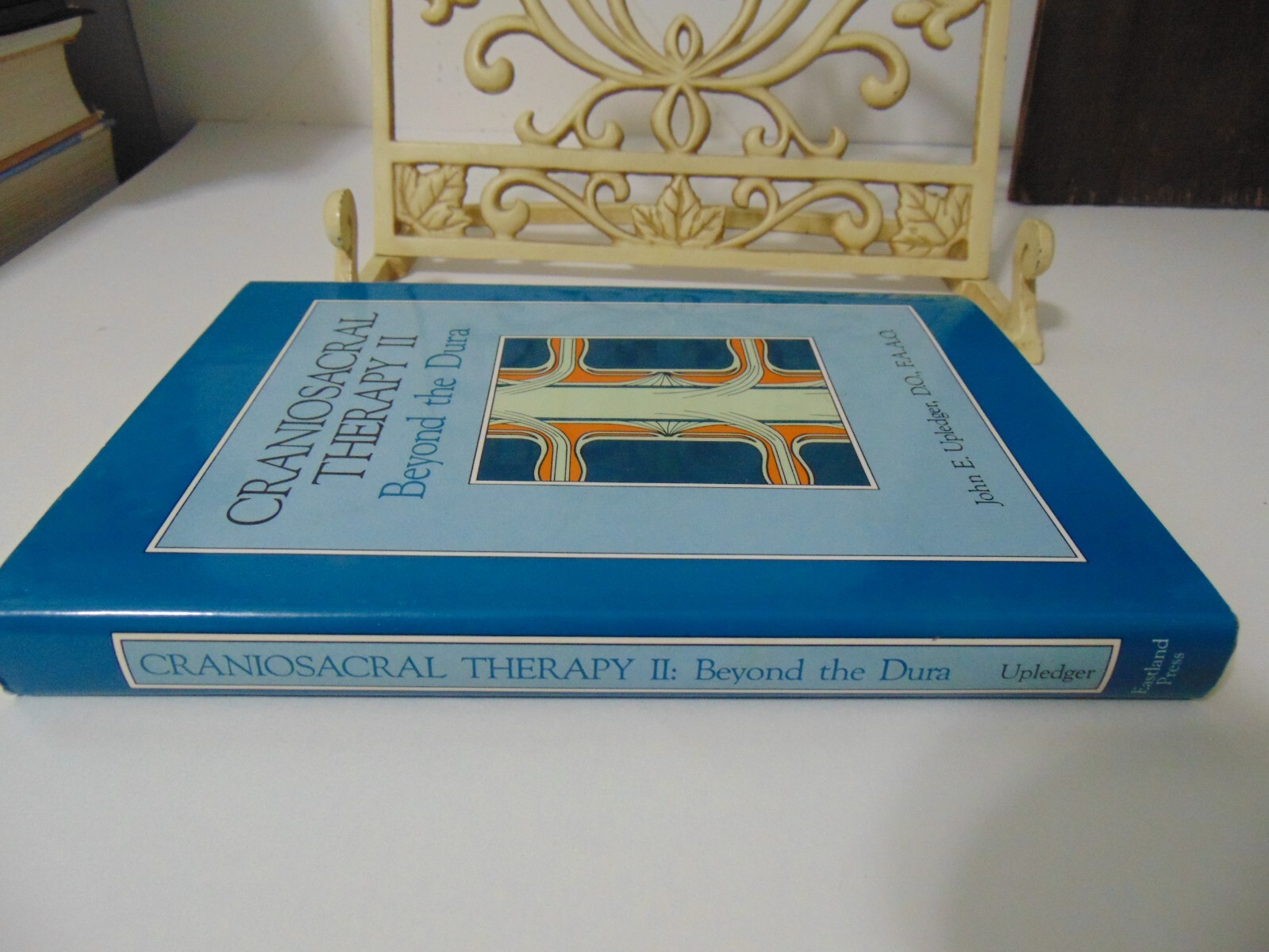 Craniosacral Therapy II: Beyond the Dura by John E Upledger Hardcover 1987