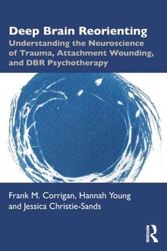Deep Brain Reorienting: Understanding the Neuroscience of Trauma, Attachment