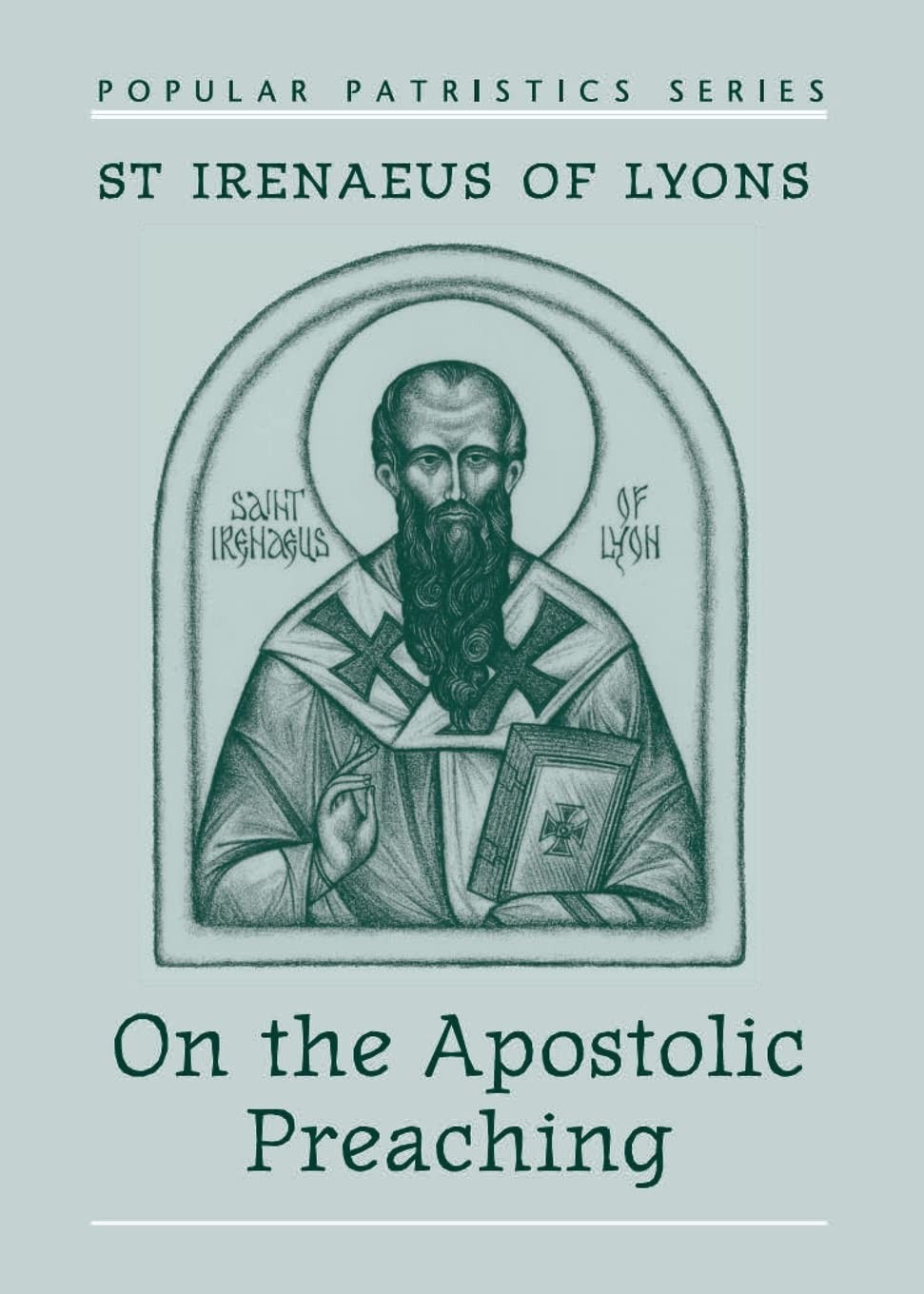 St. Irenaeus of Lyons: On the Apostolic Preaching | Early Christian Theology…