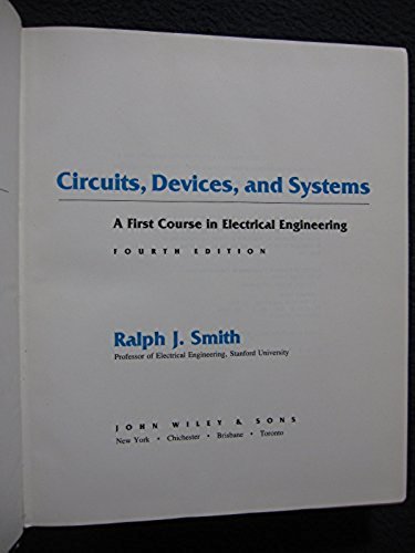 Circuits, Devices and Systems: First Course in Electrical Engineering [Apr 04,..