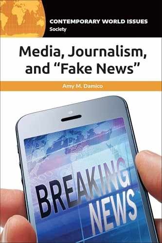 Media, Journalism, and “Fake News”: A – Hardcover, by Damico Amy M. – Very Good