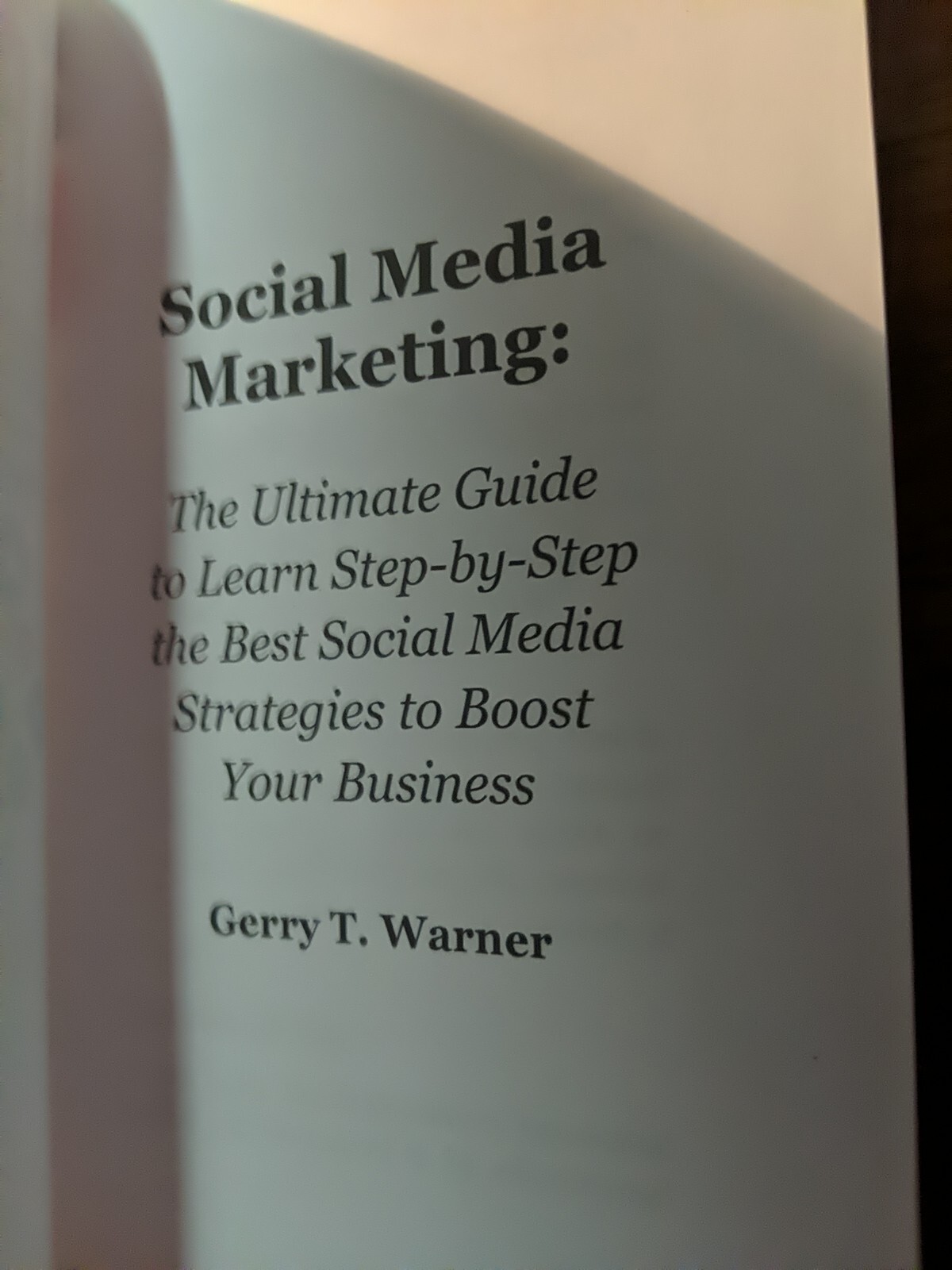 SOCIAL MEDIA MARKETING: ULTIMATE GUIDE TO LEARN *Pristine Cond* Gerry T. Warner