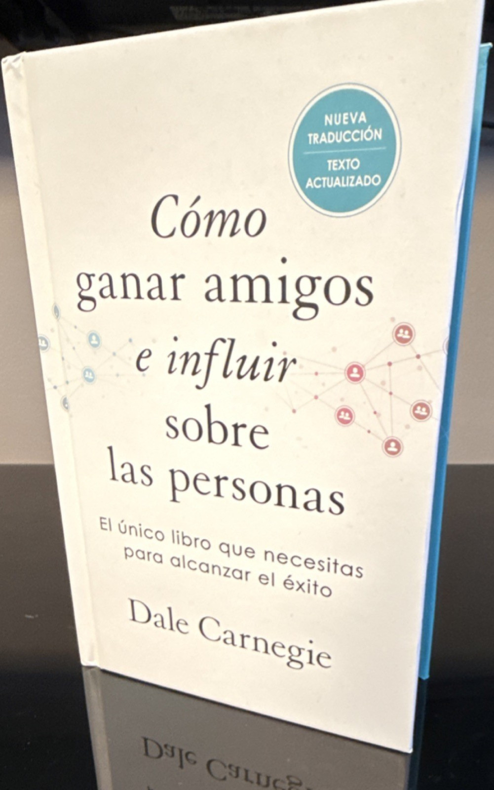 Dale Carnegie Cómo ganar amigos e influir Nueva Traducción Texto Actualizado Es…