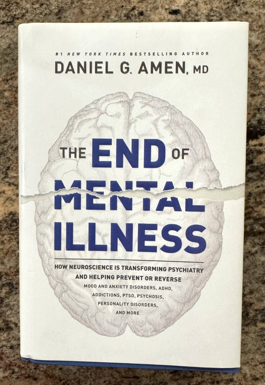 The End of Mental Illness: How Neuroscience Is Transforming Daniel G. Amen