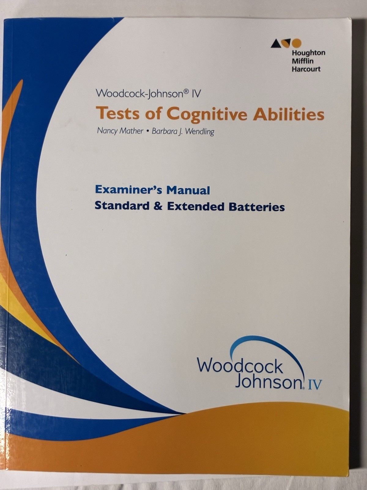 Woodcock-Johnson IV TESTS OF COGNITIVE ABILITIES Examiner’s Manual [Batteries]