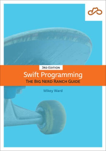 Swift Programming: The Big Nerd Ranch Guide (3rd Edition) (Big Nerd Ranch – GOOD