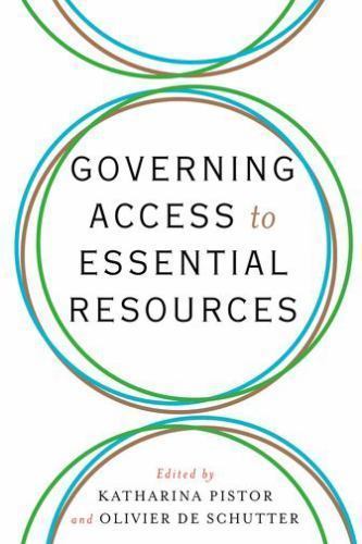 Governing Access to Essential Resources Eds Katharina Pistor Oliver De Schutter