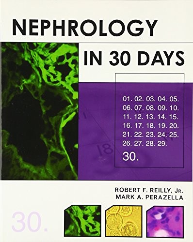 NEPHROLOGY IN 30 DAYS (30 DAYS SERIES) By Robert Reilly & Mark Perazella *VG+*