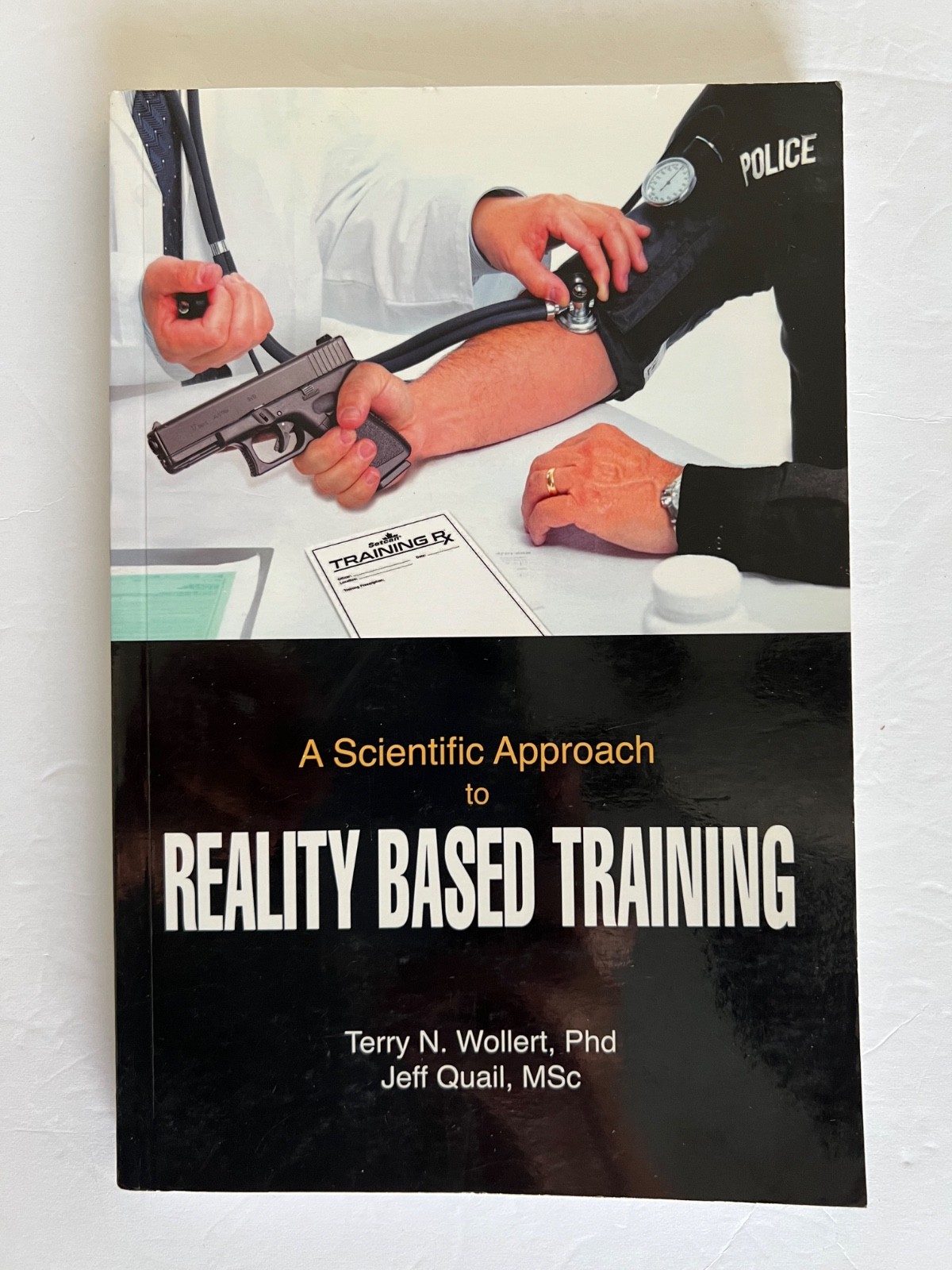 A Scientific Approach To REALITY BASED TRAINING Wollert/Quail 2018 1st Edition