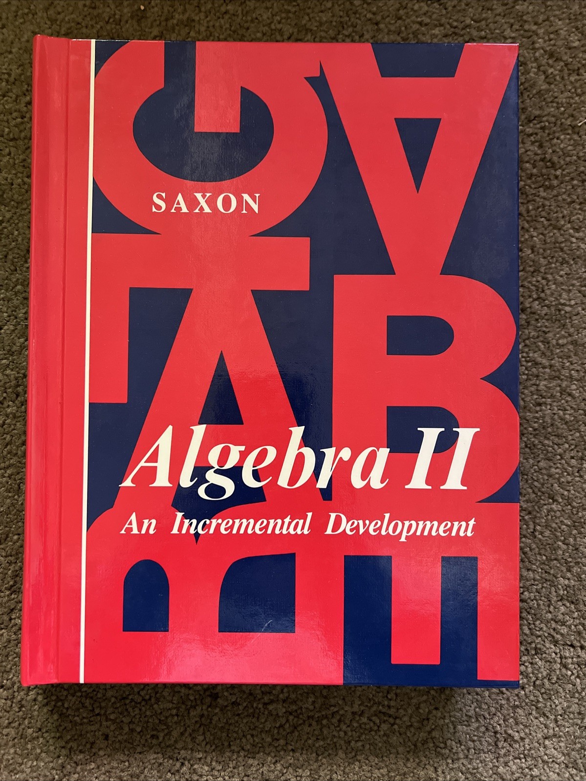 Algebra 11 An Incremental Development Book John H Saxon, Jr Hardcover 1986