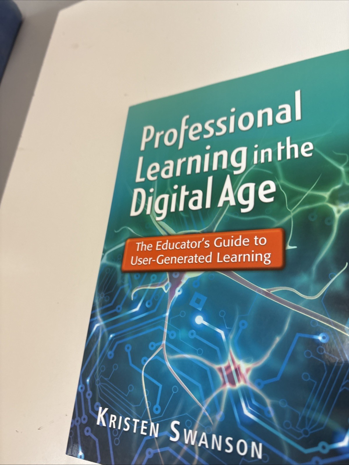 Professional Learning in the Digital Age : The Educator’s Guide to…