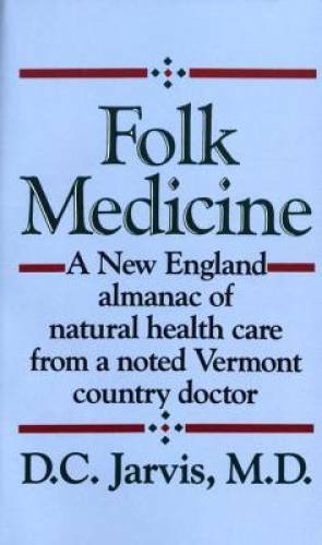 Folk Medicine: A New England Almanac of Natural Health Care From a Noted – GOOD