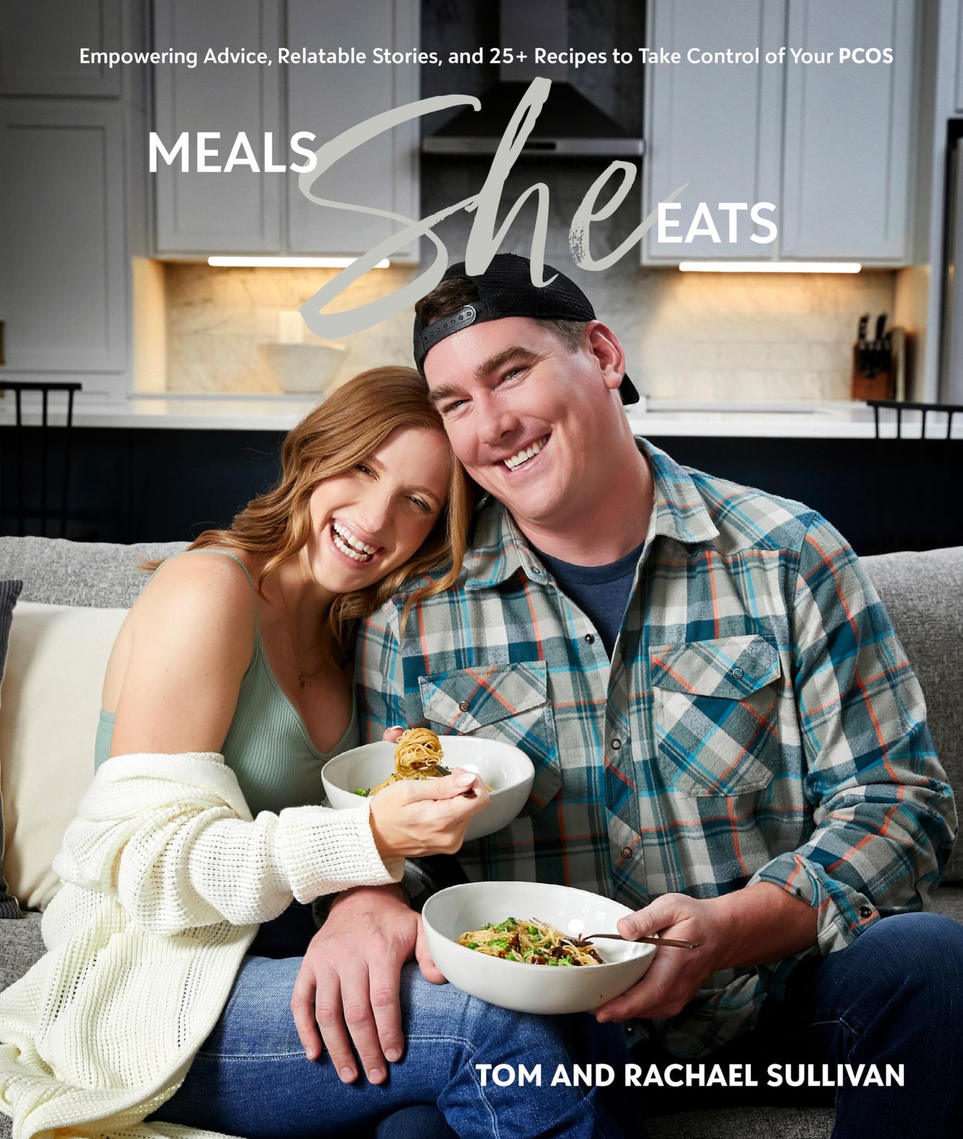 Meals She Eats: Empowering Advice, Relatable Stories, and Over 25 Recipes to…