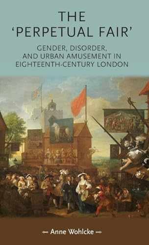 The ‘perpetual fair’: Gender, disorder, – Hardcover, by Wohlcke Anne – Very Good